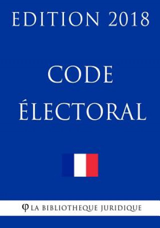 Kniha Code électoral: Edition 2018 La Bibliotheque Juridique