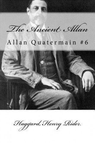Könyv The Ancient Allan: Allan Quatermain #6 Haggard Henry Rider