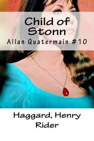 Könyv Child of Stonn: Allan Quatermain #10 Haggard Henry Rider