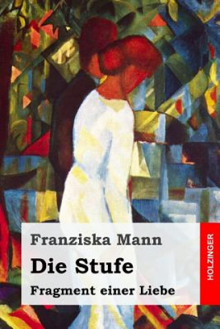 Buch Die Stufe: Fragment einer Liebe Franziska Mann