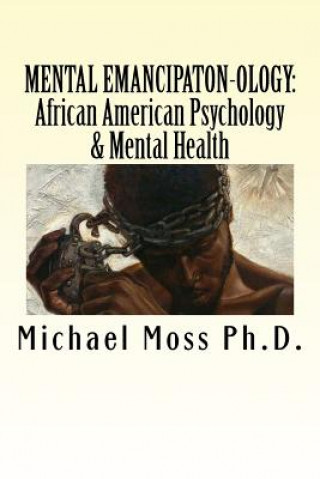 Book Mental Emancipaton-Ology: African American Psychology & Mental Dr Michael Muata Moss Ph D