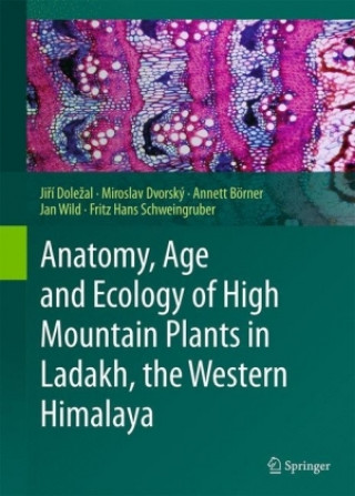 Könyv Anatomy, Age and Ecology of High Mountain Plants in Ladakh, the Western Himalaya Jirí Dolezal