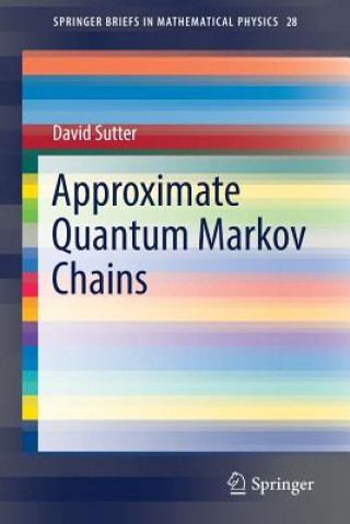 Kniha Approximate Quantum Markov Chains David Sutter