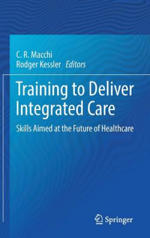 Kniha Training to Deliver Integrated Care C. R. Macchi