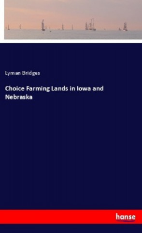 Carte Choice Farming Lands in Iowa and Nebraska Lyman Bridges