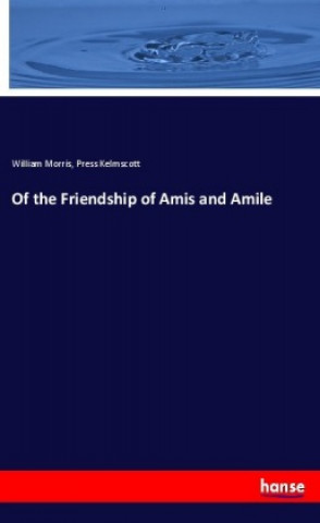 Książka Of the Friendship of Amis and Amile William Morris