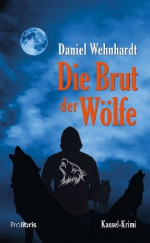 Kniha Die Brut der Wölfe Daniel Wehnhardt