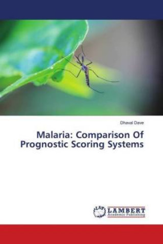 Libro Malaria: Comparison Of Prognostic Scoring Systems Dhaval Dave