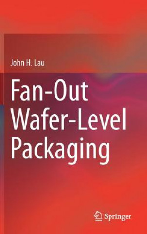 Kniha Fan-Out Wafer-Level Packaging John H. Lau