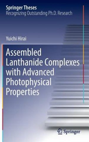 Carte Assembled Lanthanide Complexes with Advanced Photophysical Properties Yuichi Hirai