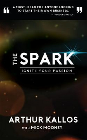 Knjiga The Spark: Ignite Your Passion Arthur Kallos