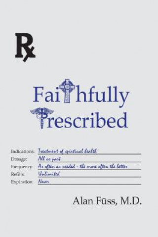 Kniha Faithfully Prescribed Alan Fuss MD