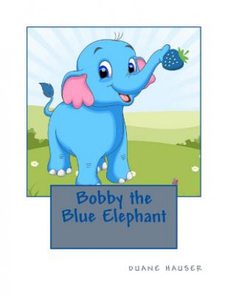 Libro Bobby the Blue Elephant Duane Hauser