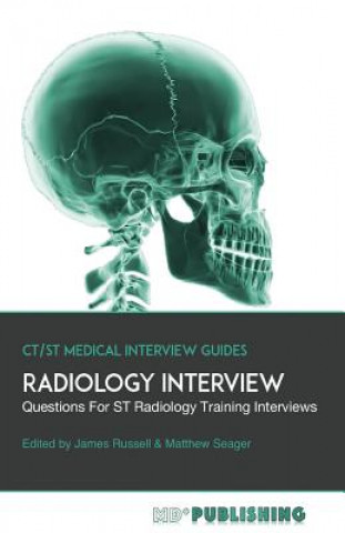 Carte Radiology Interview: The Definitive Guide With Over 500 Interview Questions For ST Radiology Training Interviews James Russell
