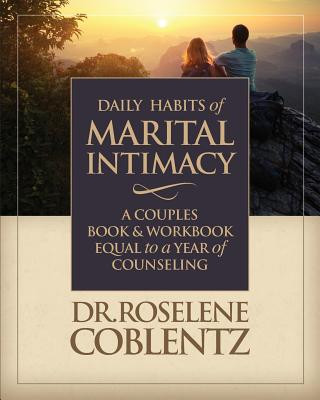 Książka Daily Habits of Marital Intimacy: A Marriage Book & Workbook Equal to a Year of Counseling Dr Roselene Coblentz