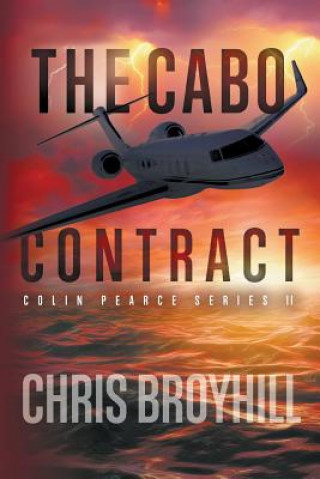 Carte The Cabo Contract: Colin Pearce Series II Chris Broyhill