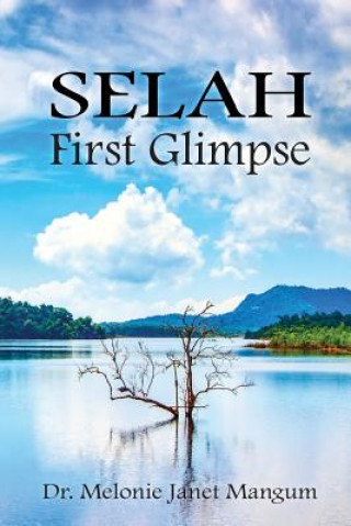 Knjiga Selah: First Glimpse Dr Melonie Janet Mangum