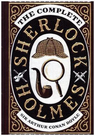 Książka The Complete Sherlock Holmes Sir Arthur Conan Doyle