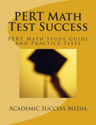 Kniha PERT Math Test Success - PERT Math Study Guide and Practice Tests: Florida PERT Postsecondary Education Readiness Math Prep Academic Success Media