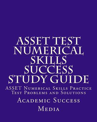 Kniha ASSET Test Numerical Skills Success Study Guide: ASSET Numerical Skills Practice Test Problems and Solutions Academic Success Media