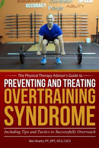 Könyv Preventing and Treating Overtraining Syndrome: Including Tips and Tactics to Successfully Overreach Ben Shatto