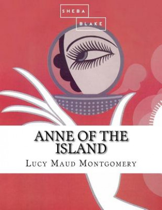 Kniha Anne of the Island Lucy Maud Montgomery