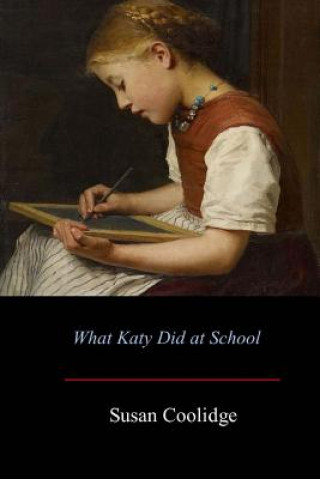 Kniha What Katy Did at School Susan Coolidge