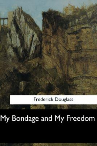 Kniha My Bondage and My Freedom Frederick Douglass