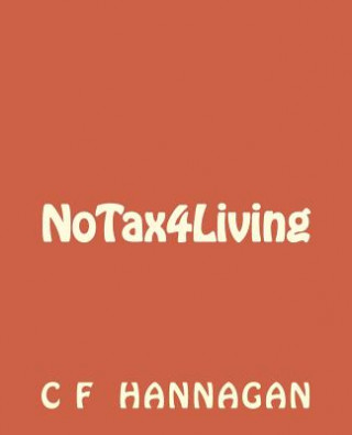 Kniha NoTax4Living C F Hannagan