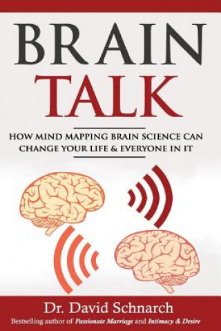 Carte Brain Talk: How Mind Mapping Brain Science Can Change Your Life & Everyone In It David Schnarch Phd