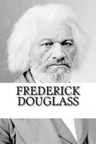 Kniha Frederick Douglass: The Autobiography Frederick Douglass