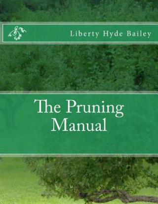 Kniha The Pruning Manual Liberty Hyde Bailey