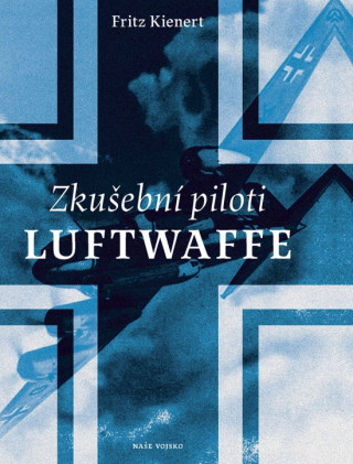 Kniha Zkušební piloti Luftwaffe Fritz Kienert