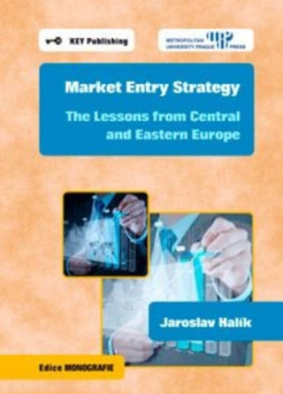 Kniha Market Entry Strategy. The Lessons from Central and Eastern Europe Jaroslav Halík