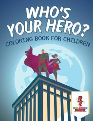 Knjiga Who's Your Hero? COLORING BANDIT