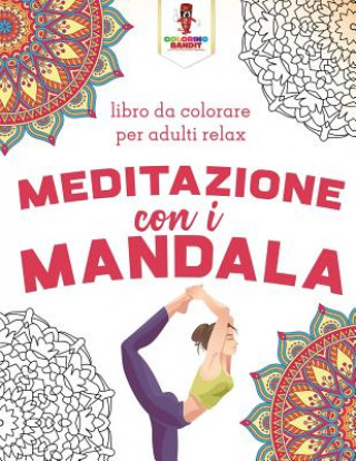 Könyv Meditazione Con I Mandala COLORING BANDIT