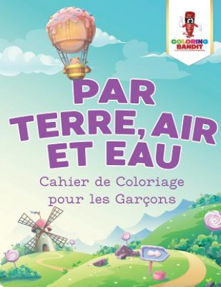 Book Par Terre, Air et Eau COLORING BANDIT