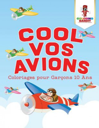 Книга Cool Vos Avions COLORING BANDIT