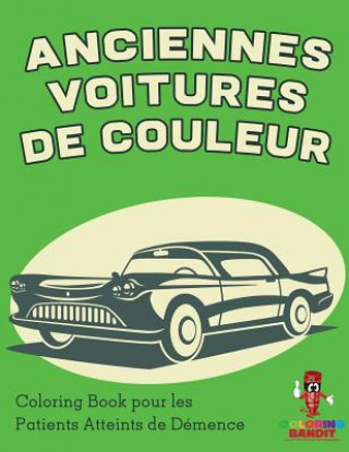 Книга Anciennes Voitures de Couleur COLORING BANDIT
