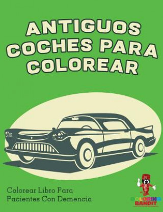 Carte Antiguos Coches Para Colorear COLORING BANDIT