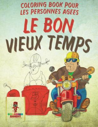 Könyv Bon Vieux Temps COLORING BANDIT