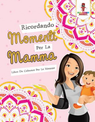 Kniha Ricordando Momenti Per La Mamma COLORING BANDIT
