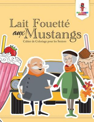 Könyv Lait Fouette aux Mustangs COLORING BANDIT