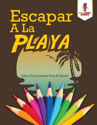 Kniha Escapar A La Playa COLORING BANDIT