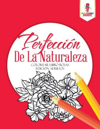 Könyv Perfeccion De La Naturaleza COLORING BANDIT
