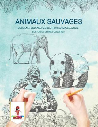 Книга Animaux Sauvages COLORING BANDIT