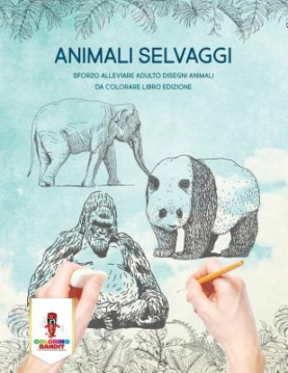 Könyv Animali Selvaggi COLORING BANDIT