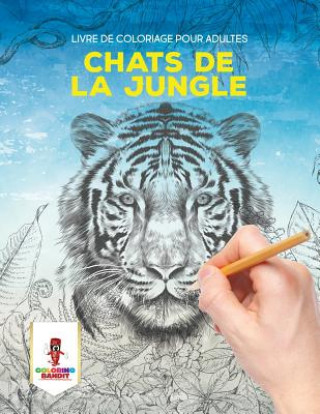 Könyv Chats de la Jungle COLORING BANDIT