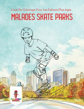 Buch Malades Skate Parks COLORING BANDIT