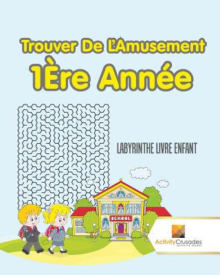 Kniha Trouver De L'Amusement 1Ere Annee ACTIVITY CRUSADES